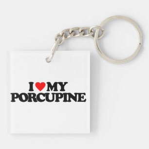 I LOVE MY PORCUPINE KEYCHAIN