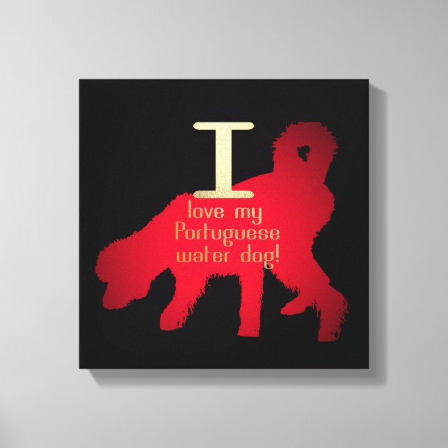 I LOVE MY PORTUGUESE WATER DOG CANVAS PRINT (Front)