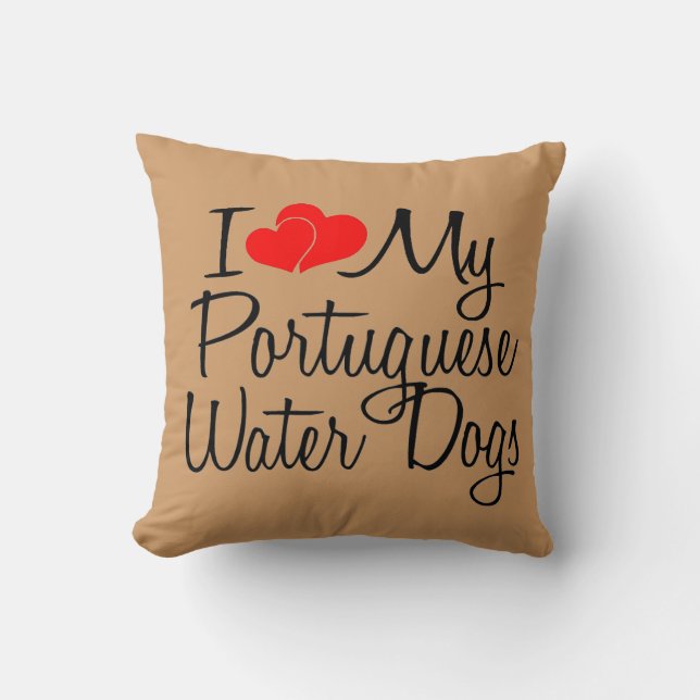 I Love My Portuguese Water Dogs Throw Pillow (Front)