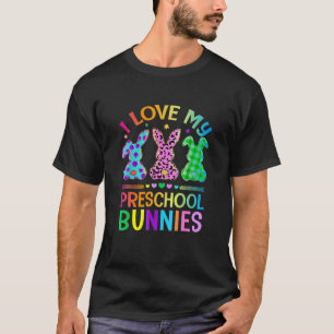 I Love My Preschool Bunn Ies Teacher Easter Day Bu T-Shirt