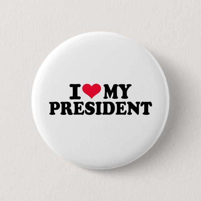 I love my President 2 Inch Round Button (Front)