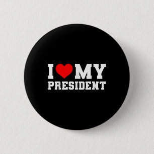 I Love My President Donald Trump 2024 I Heart My P 2 Inch Round Button