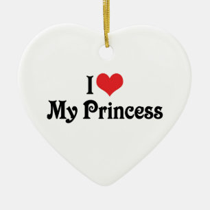 I Love My Princess Ceramic Ornament
