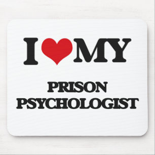 I love my Prison Psychologist Mouse Pad