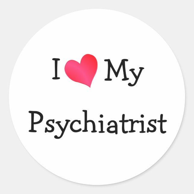 I Love My Psychiatrist Classic Round Sticker (Front)