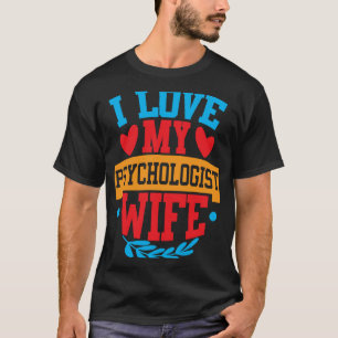 I Love My Psychologist Wife I Love My Wife Couple  T-Shirt