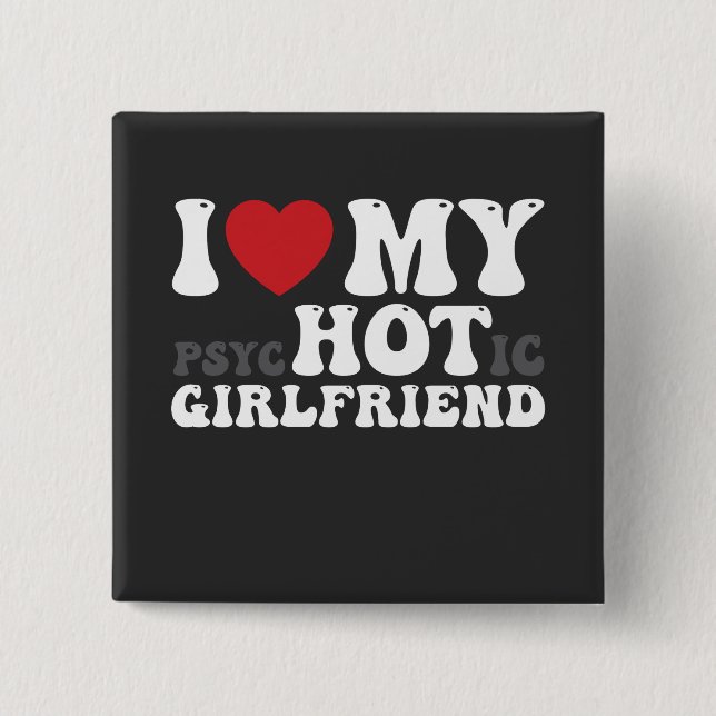 I Love My Psychotic Girlfriend Funny I Heart 2 Inch Square Button (Front)