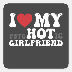 I Love My Psychotic Girlfriend Funny I Heart Square Sticker