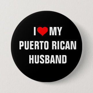 I Love My Puerto Rican Husband 3 Inch Round Button