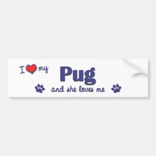 I Love My Pug (Female Dog) Bumper Sticker