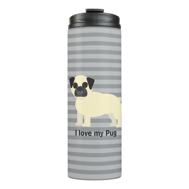 I love my Pug Gray Lined Thermal Tumbler (Front)