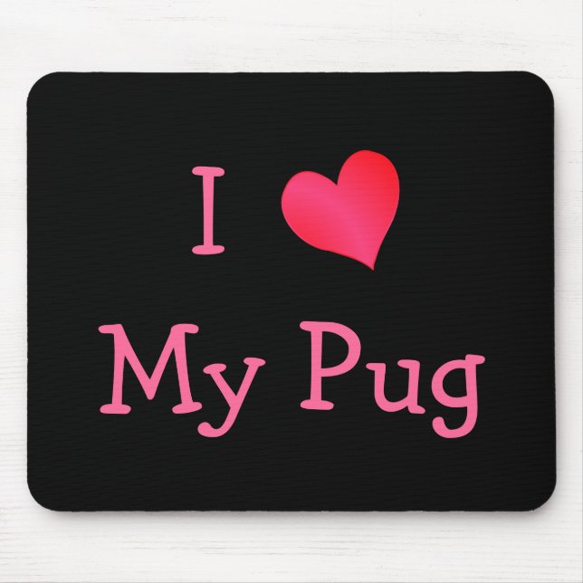 I Love My Pug Mouse Pad (Front)