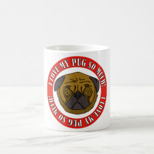 I Love My Pug So Much! Coffee Mug