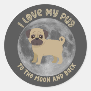 I Love My Pug To The Moon And Back Classic Round Sticker