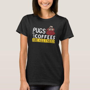 I Love My Pugs And Coffees Are All I Need, Love Do T-Shirt