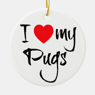 I Love My Pugs Ceramic Ornament
