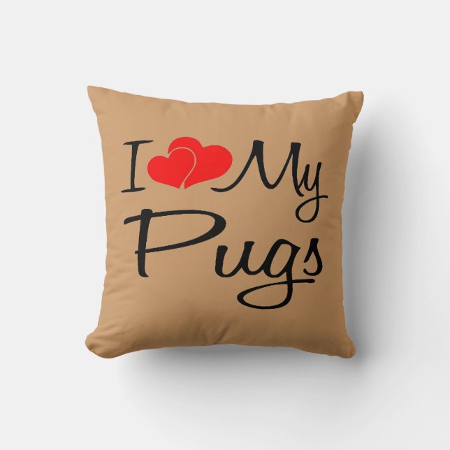 I Love My Pugs Throw Pillow (Front)