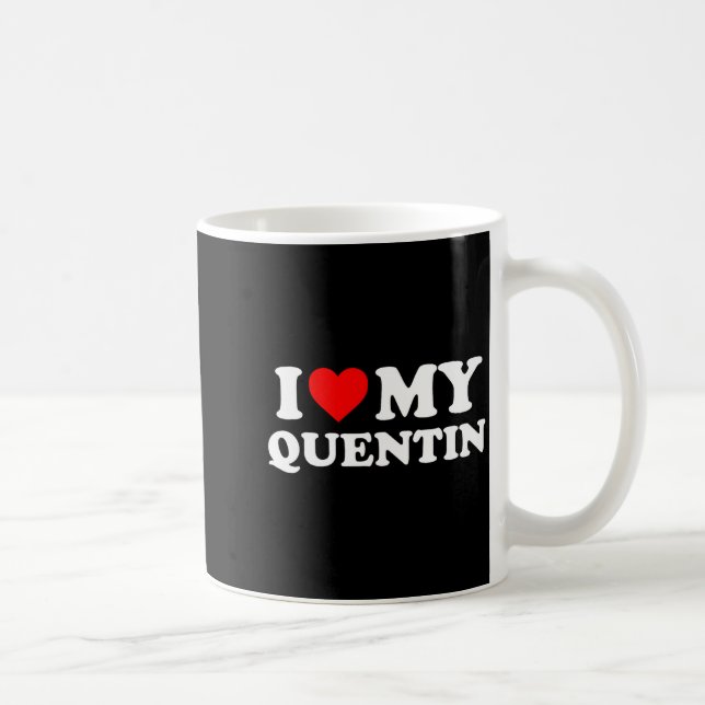 I Love My Quentin  Coffee Mug (Right)
