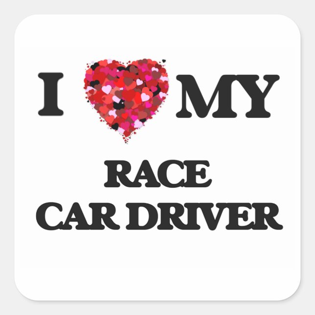 I love my Race Car Driver Square Sticker (Front)