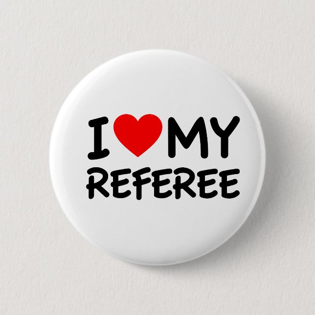 I love my referee 2 inch round button (Front)