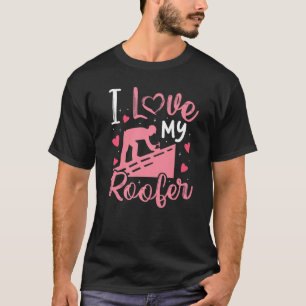I Love My Roofer Roofer Wife Women Girls T-Shirt