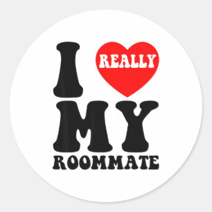 I Love My Roomate Heart Funny Party Gifts Valentin Classic Round Sticker