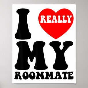 I Love My Roomate Heart Funny Party Gifts Valentin Poster