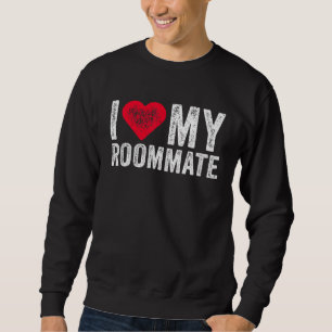 I Love My Roommate Red Heart Fell In Love With My Sweatshirt