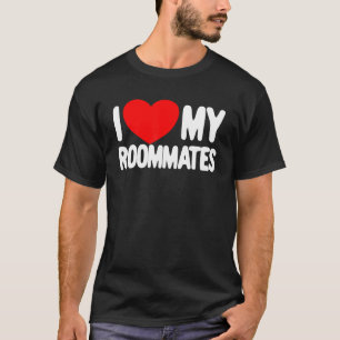 I Love My Roommates Red Heart I Love My Roommates T-Shirt