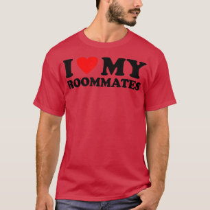 I Love My Roommates Shirt I Heart My Roommates 