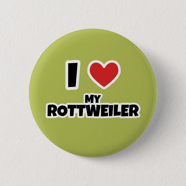 I love my Rottweiler 2 Inch Round Button (Front)