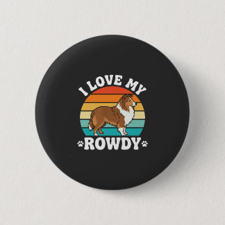 I Love My Rowdy Sheltie Retro Dog 2 Inch Round Button