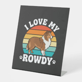 I Love My Rowdy Sheltie Retro Dog Pedestal Sign