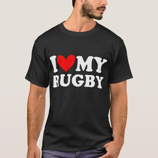 i love my rugby T-Shirt (Front)