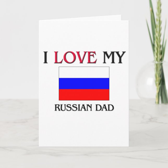 I Love My Russian Dad Card (Front)