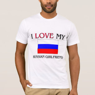 I Love My Russian Girlfriend T-Shirt