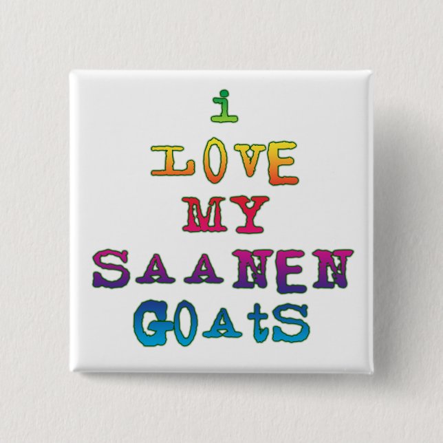 I Love My Saanen Goats 2 Inch Square Button (Front)