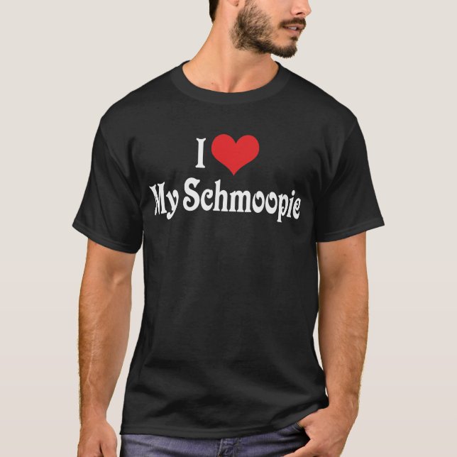 I Love My Schmoopie T-Shirt (Front)