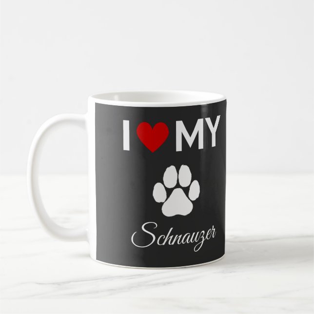 I love my Schnauzer dog custom text Coffee Mug (Left)