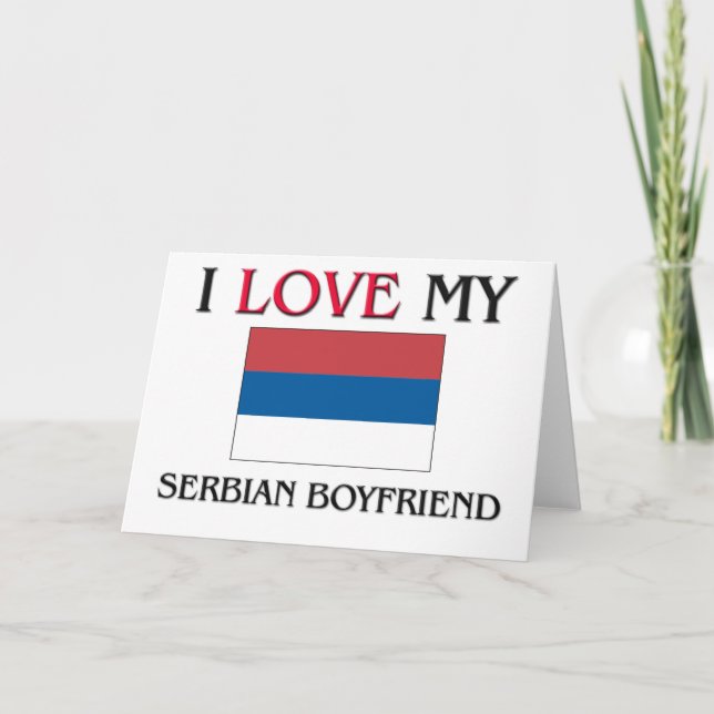 I Love My Serbian Boyfriend Card (Front)