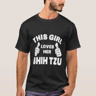 I Love My Shih Tzu - This Girl Loves Her Shih Tzu T-Shirt