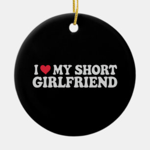 I Love My Short GF Girl Boy Couple Valentines Day Ceramic Ornament