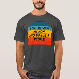 I love my shunt T-Shirt