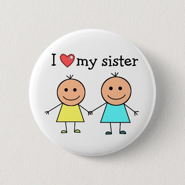 I Love My Sister    2 Inch Round Button (Front)