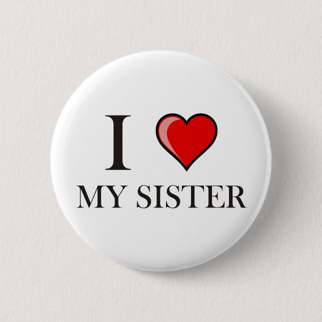 I love my Sister 2 Inch Round Button (Front)