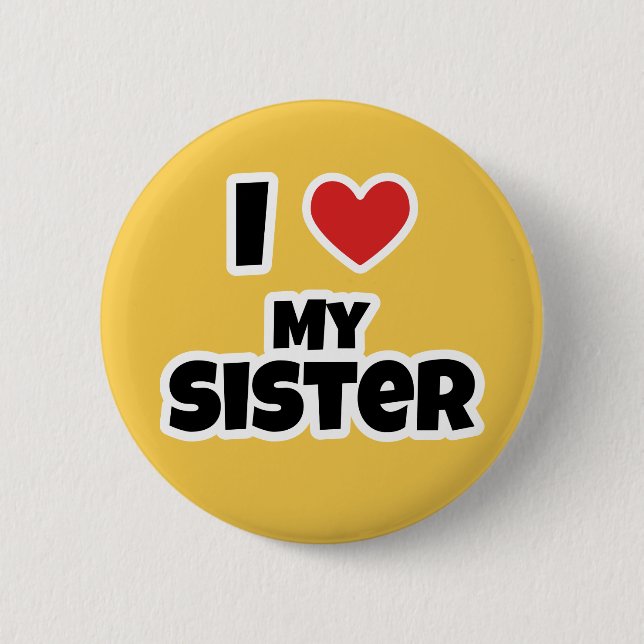 I love my Sister 2 Inch Round Button (Front)