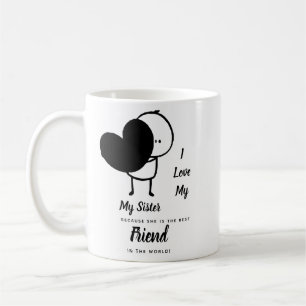 I Love My SISTER - Best Friend Personalized Gift Coffee Mug