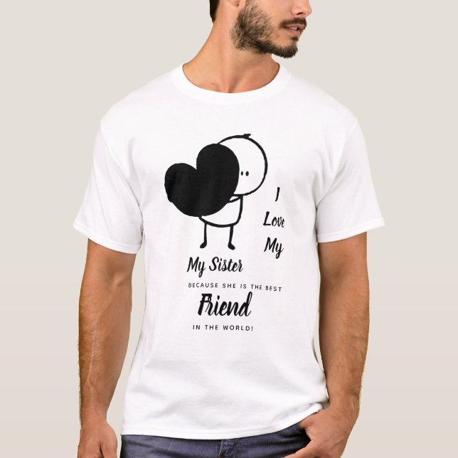I Love My SISTER - Best Friend Personalized Gift T-Shirt (Front)