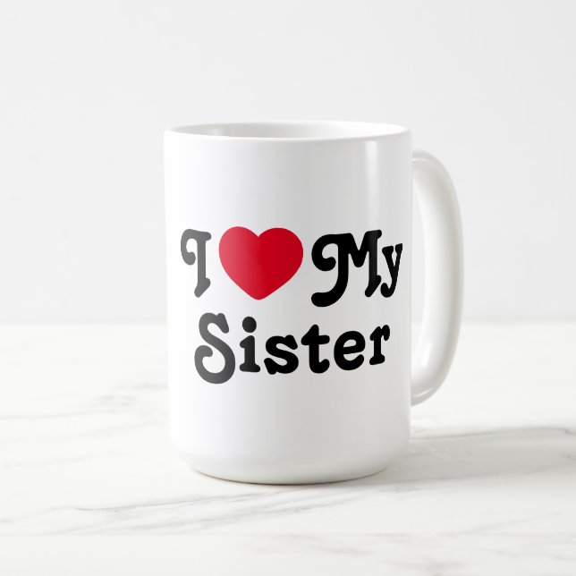 I love my sister coffee mug (Front Right)