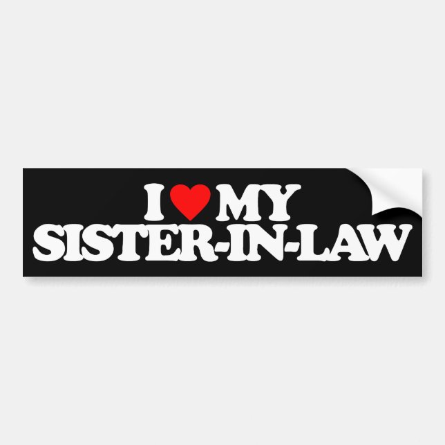 I LOVE MY SISTER-IN-LAW BUMPER STICKER (Front)